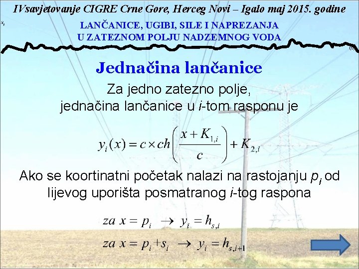 IVsavjetovanje CIGRE Crne Gore, Herceg Novi – Igalo maj 2015. godine LANČANICE, UGIBI, SILE
