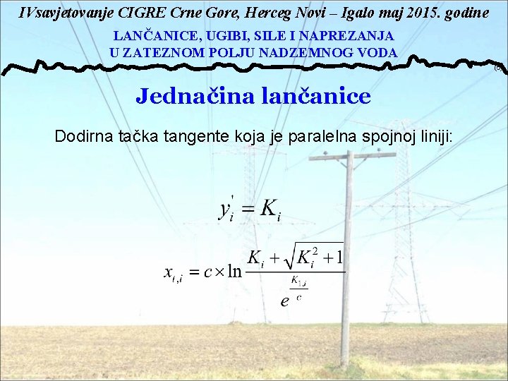 IVsavjetovanje CIGRE Crne Gore, Herceg Novi – Igalo maj 2015. godine LANČANICE, UGIBI, SILE