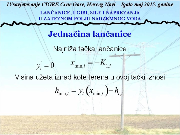 IVsavjetovanje CIGRE Crne Gore, Herceg Novi – Igalo maj 2015. godine LANČANICE, UGIBI, SILE