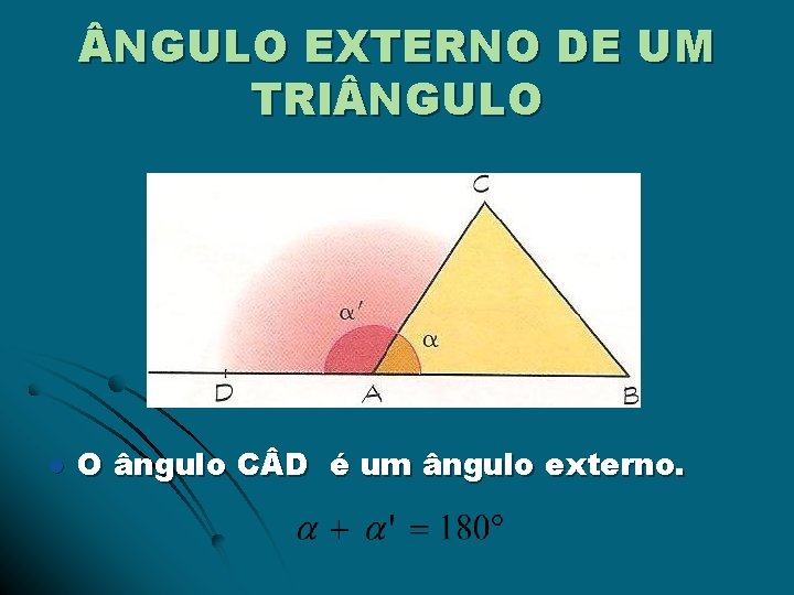  NGULO EXTERNO DE UM TRI NGULO l O ângulo C D é um