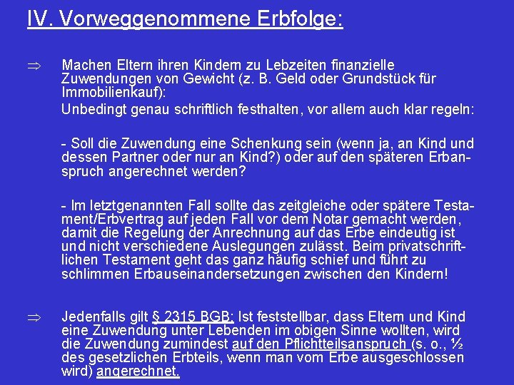 IV. Vorweggenommene Erbfolge: Þ Machen Eltern ihren Kindern zu Lebzeiten finanzielle Zuwendungen von Gewicht