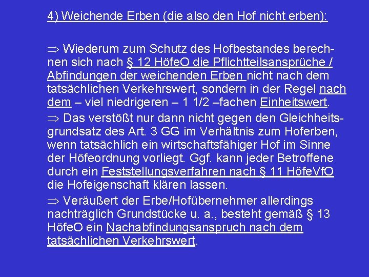 4) Weichende Erben (die also den Hof nicht erben): Þ Wiederum zum Schutz des