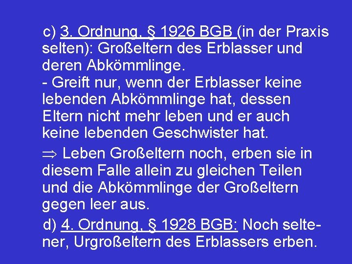 c) 3. Ordnung, § 1926 BGB (in der Praxis selten): Großeltern des Erblasser und