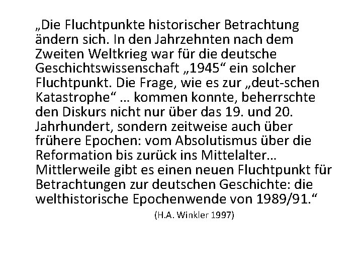 „Die Fluchtpunkte historischer Betrachtung ändern sich. In den Jahrzehnten nach dem Zweiten Weltkrieg war