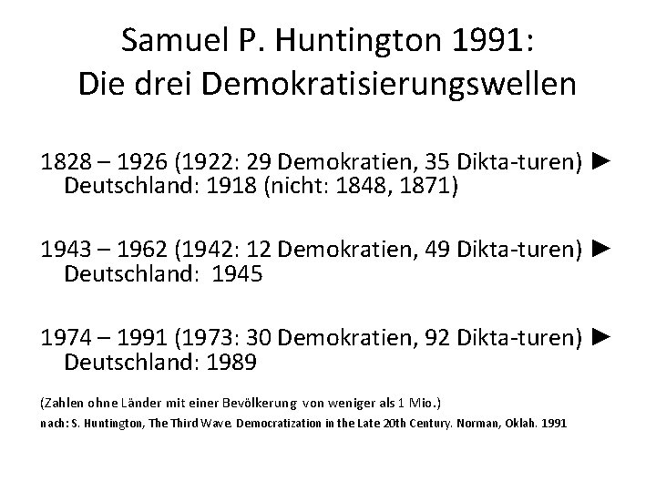 Samuel P. Huntington 1991: Die drei Demokratisierungswellen 1828 – 1926 (1922: 29 Demokratien, 35