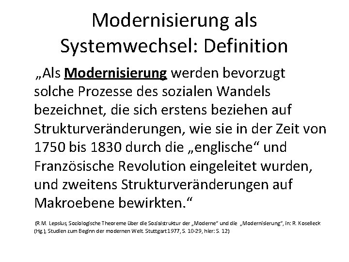 Modernisierung als Systemwechsel: Definition „Als Modernisierung werden bevorzugt solche Prozesse des sozialen Wandels bezeichnet,