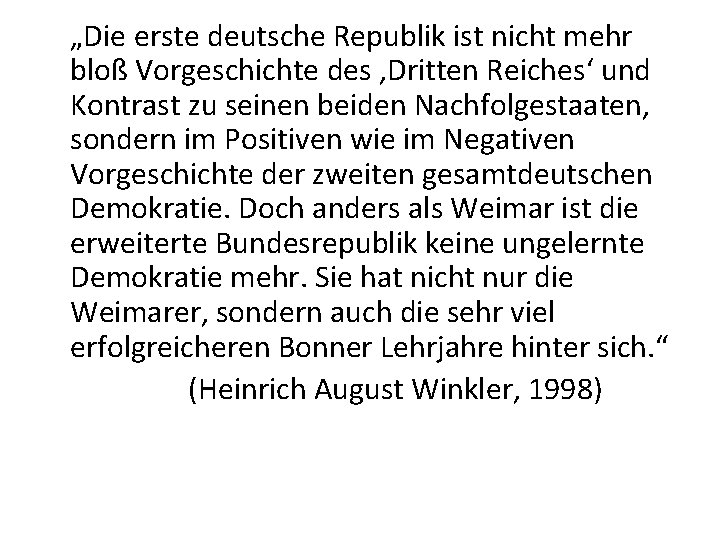 „Die erste deutsche Republik ist nicht mehr bloß Vorgeschichte des ‚Dritten Reiches‘ und Kontrast