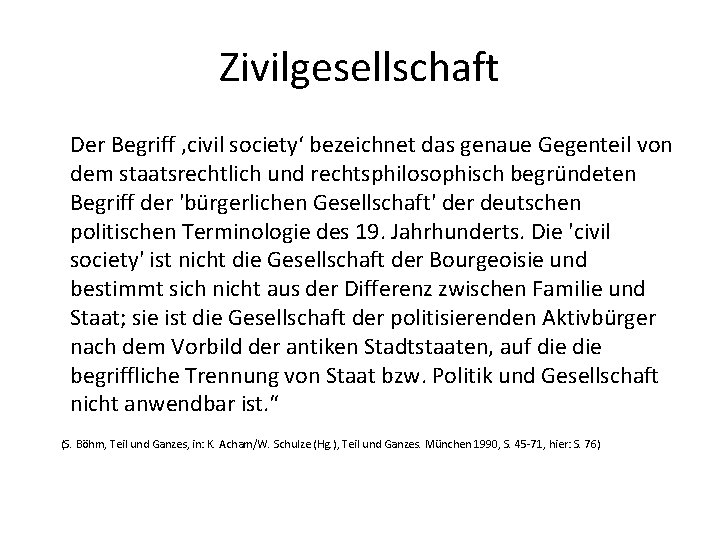 Zivilgesellschaft Der Begriff ‚civil society‘ bezeichnet das genaue Gegenteil von dem staatsrechtlich und rechtsphilosophisch