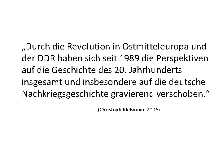 „Durch die Revolution in Ostmitteleuropa und der DDR haben sich seit 1989 die Perspektiven