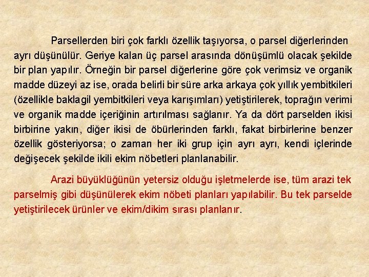 Parsellerden biri çok farklı özellik taşıyorsa, o parsel diğerlerinden ayrı düşünülür. Geriye kalan üç