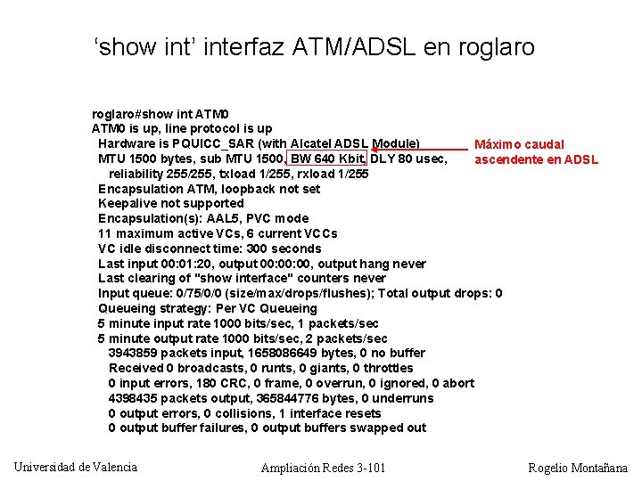 ‘show int’ interfaz ATM/ADSL en roglaro#show int ATM 0 is up, line protocol is