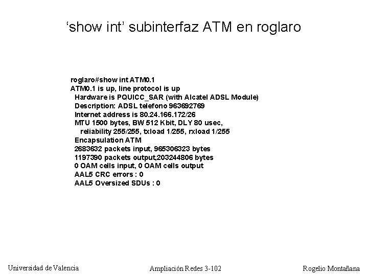 ‘show int’ subinterfaz ATM en roglaro#show int ATM 0. 1 is up, line protocol