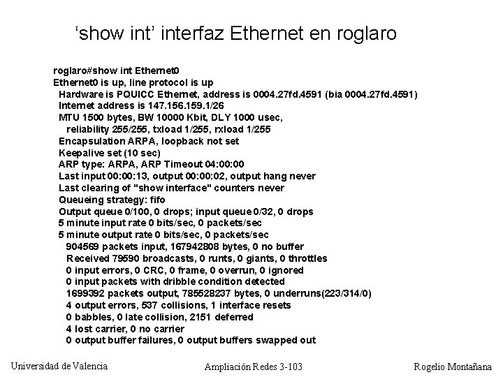 ‘show int’ interfaz Ethernet en roglaro#show int Ethernet 0 is up, line protocol is