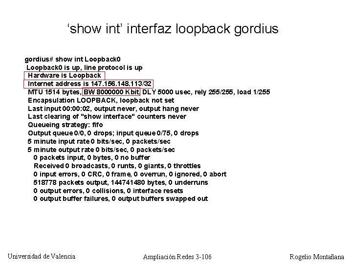 ‘show int’ interfaz loopback gordius# show int Loopback 0 is up, line protocol is