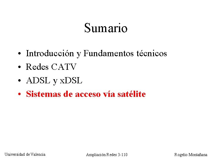 Sumario • • Introducción y Fundamentos técnicos Redes CATV ADSL y x. DSL Sistemas