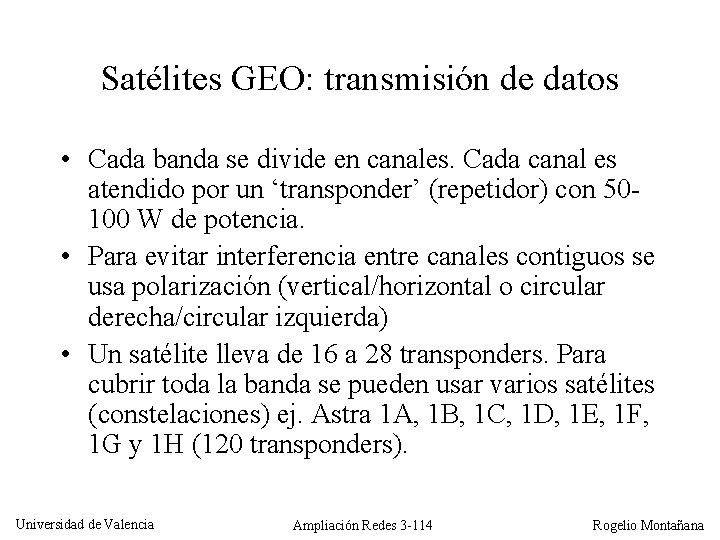 Satélites GEO: transmisión de datos • Cada banda se divide en canales. Cada canal