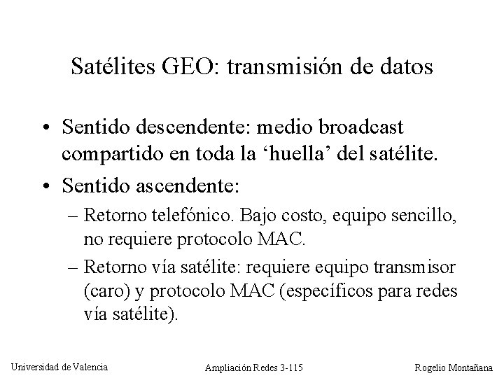 Satélites GEO: transmisión de datos • Sentido descendente: medio broadcast compartido en toda la