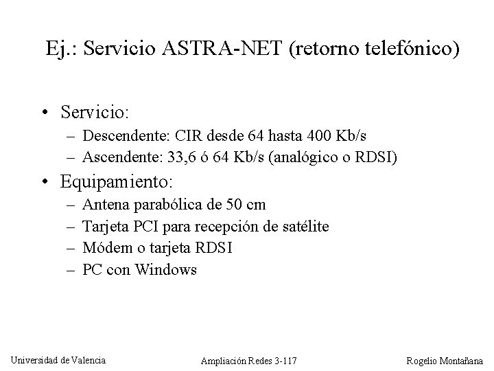 Ej. : Servicio ASTRA-NET (retorno telefónico) • Servicio: – Descendente: CIR desde 64 hasta