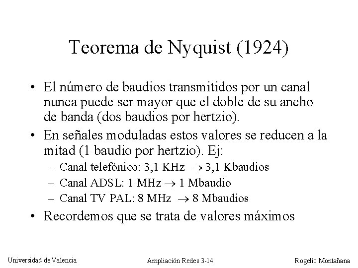 Teorema de Nyquist (1924) • El número de baudios transmitidos por un canal nunca