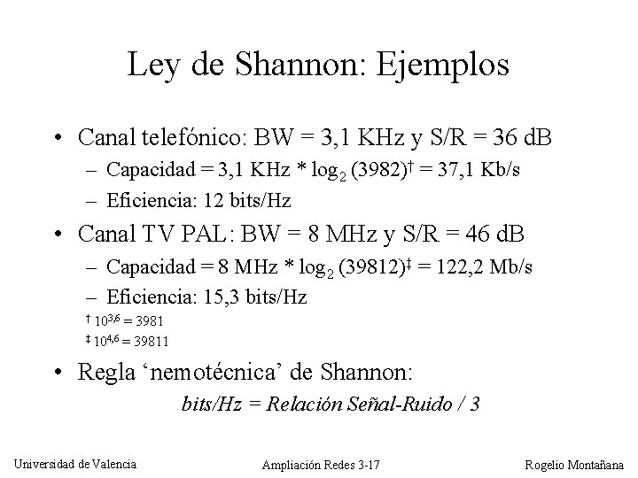 Ley de Shannon: Ejemplos • Canal telefónico: BW = 3, 1 KHz y S/R