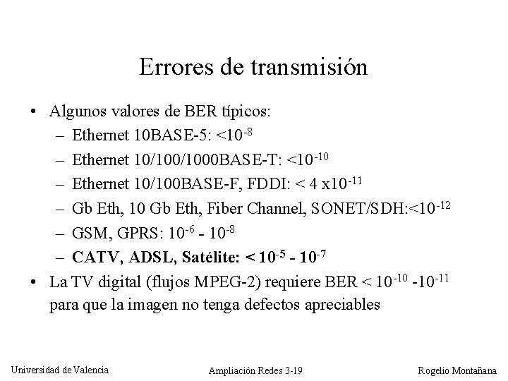 Errores de transmisión • Algunos valores de BER típicos: – Ethernet 10 BASE-5: <10