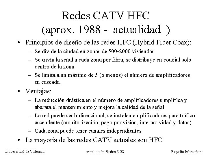 Redes CATV HFC (aprox. 1988 - actualidad ) • Principios de diseño de las