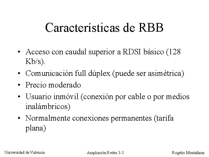 Características de RBB • Acceso con caudal superior a RDSI básico (128 Kb/s). •