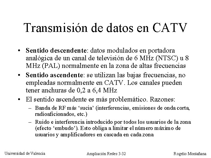 Transmisión de datos en CATV • Sentido descendente: datos modulados en portadora analógica de
