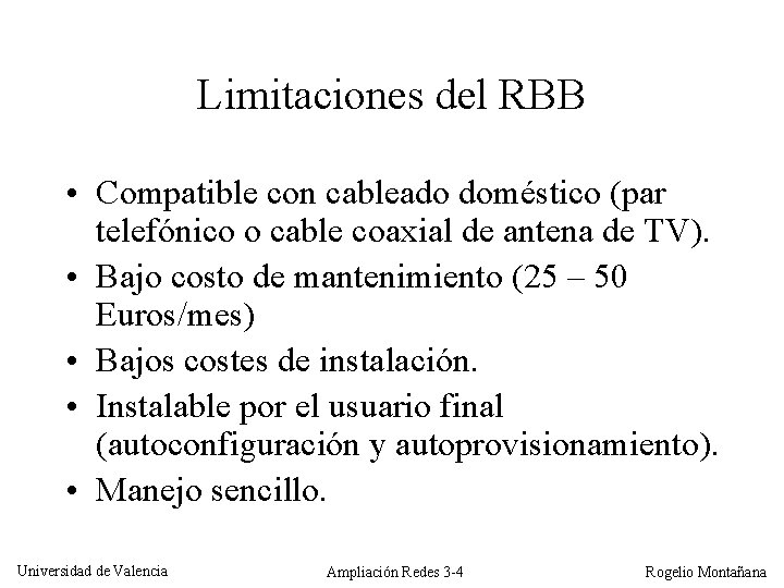 Limitaciones del RBB • Compatible con cableado doméstico (par telefónico o cable coaxial de