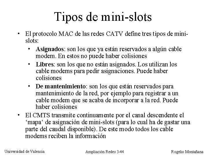 Tipos de mini-slots • El protocolo MAC de las redes CATV define tres tipos