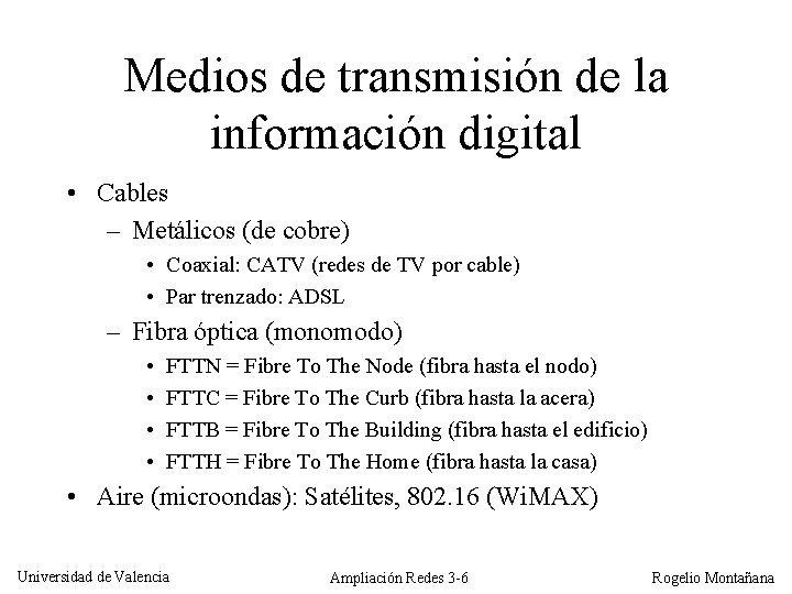Medios de transmisión de la información digital • Cables – Metálicos (de cobre) •