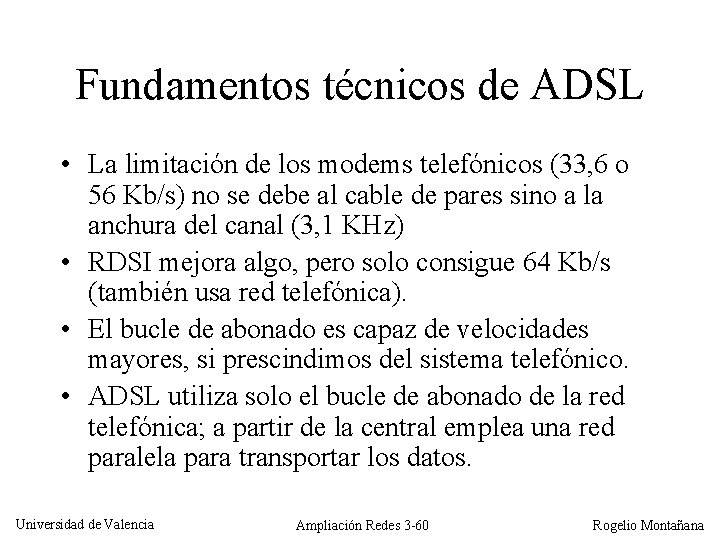 Fundamentos técnicos de ADSL • La limitación de los modems telefónicos (33, 6 o