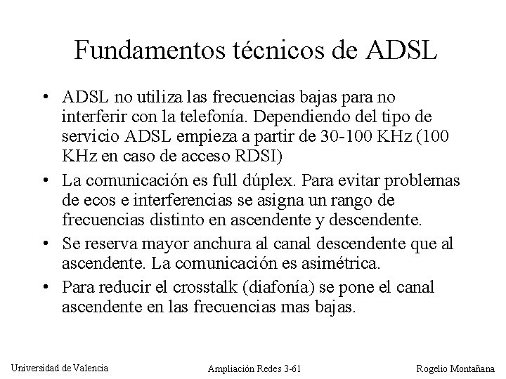 Fundamentos técnicos de ADSL • ADSL no utiliza las frecuencias bajas para no interferir