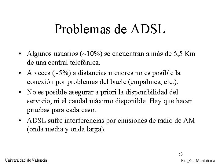 Problemas de ADSL • Algunos usuarios ( 10%) se encuentran a más de 5,