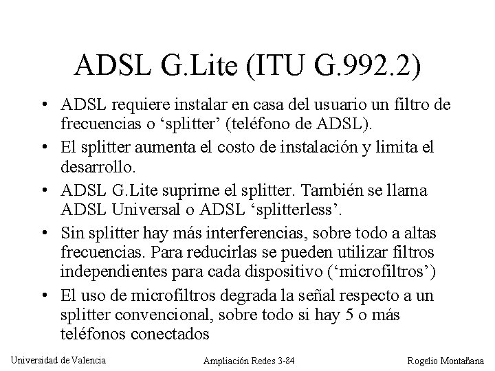 ADSL G. Lite (ITU G. 992. 2) • ADSL requiere instalar en casa del
