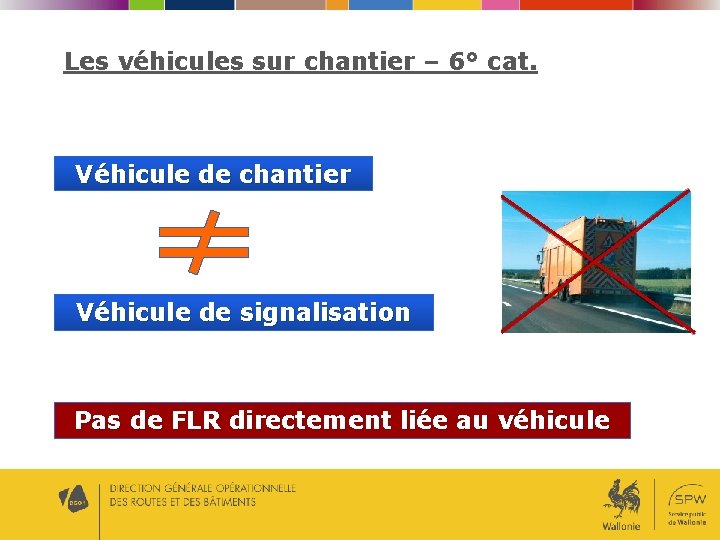 Les véhicules sur chantier – 6° cat. Véhicule de chantier Véhicule de signalisation Pas