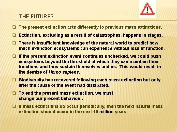 THE FUTURE? q The present extinction acts differently to previous mass extinctions. q Extinction,
