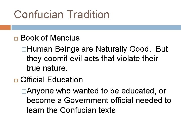 Confucian Tradition Book of Mencius �Human Beings are Naturally Good. But they coomit evil