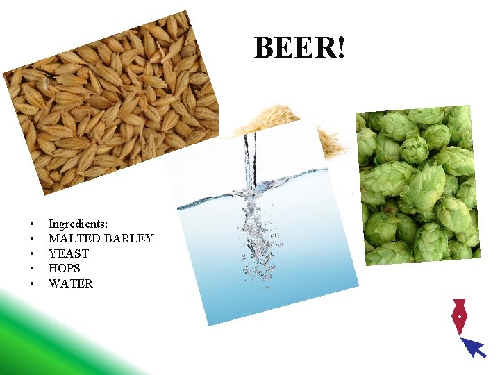 BEER! • • • Ingredients: MALTED BARLEY YEAST HOPS WATER 