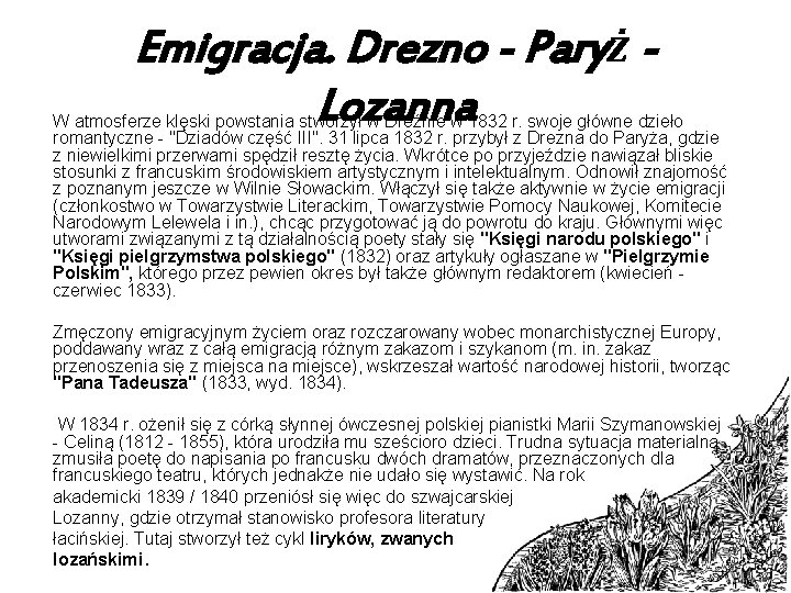 Emigracja. Drezno - Paryż Lozanna W atmosferze klęski powstania stworzył w Dreźnie w 1832