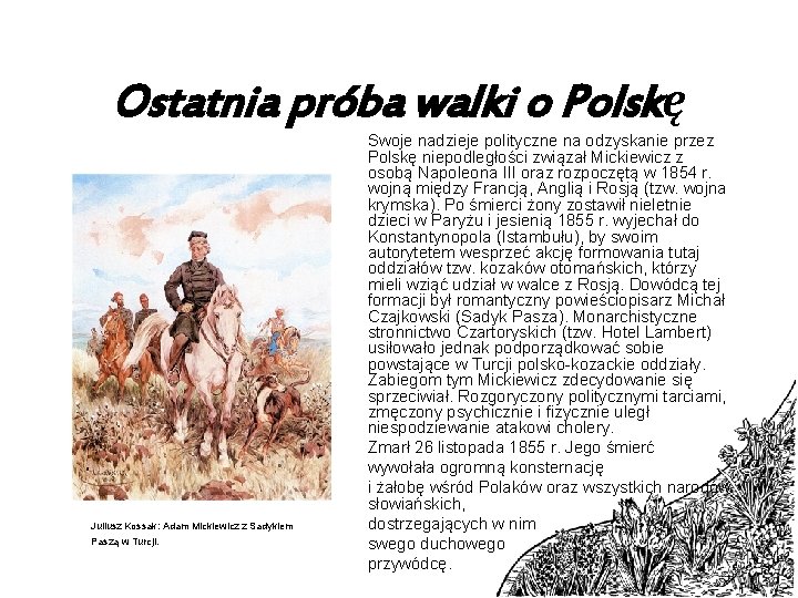 Ostatnia próba walki o Polskę Juliusz Kossak: Adam Mickiewicz z Sadykiem Paszą w Turcji.