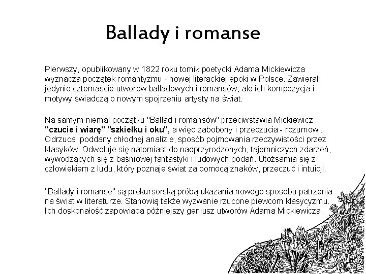 Ballady i romanse Pierwszy, opublikowany w 1822 roku tomik poetycki Adama Mickiewicza wyznacza początek