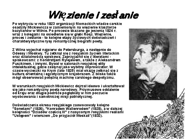 Więzienie i zesłanie Po wykryciu w roku 1823 organizacji filomackich władze carskie osadziły Mickiewicza