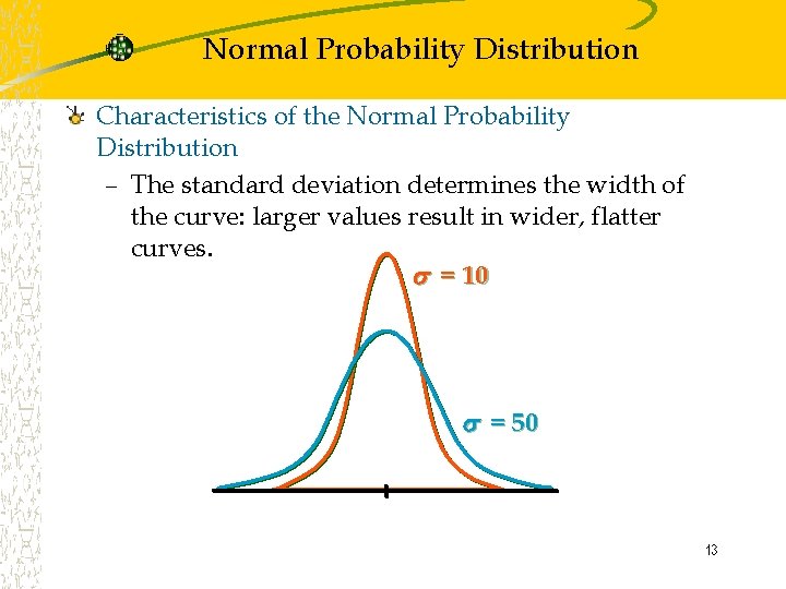Normal Probability Distribution Characteristics of the Normal Probability Distribution – The standard deviation determines