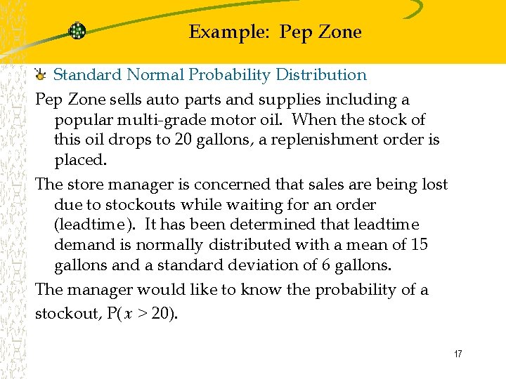 Example: Pep Zone Standard Normal Probability Distribution Pep Zone sells auto parts and supplies