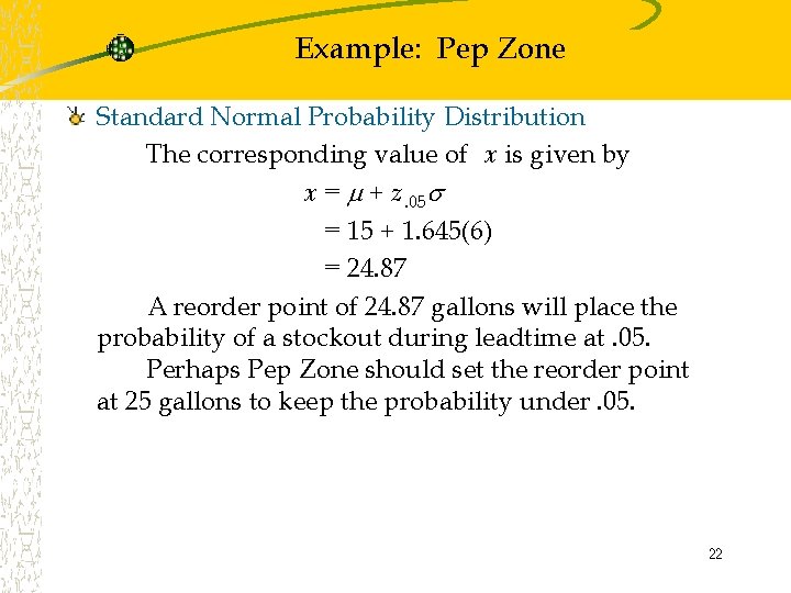 Example: Pep Zone Standard Normal Probability Distribution The corresponding value of x is given