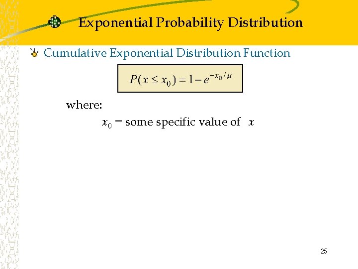 Exponential Probability Distribution Cumulative Exponential Distribution Function where: x 0 = some specific value