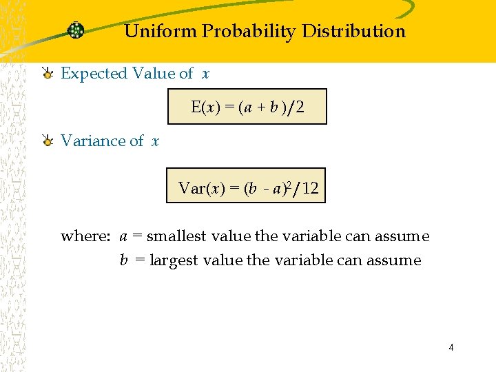 Uniform Probability Distribution Expected Value of x E(x) = (a + b )/2 Variance