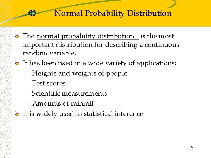 Normal Probability Distribution The normal probability distribution is the most important distribution for describing