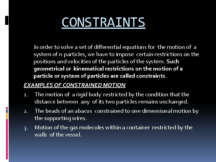 CONSTRAINTS In order to solve a set of differential equations for the motion of